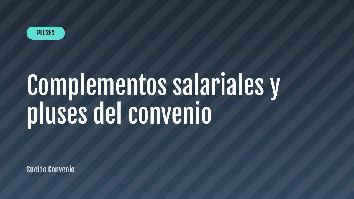Complementos salariales y pluses del convenio